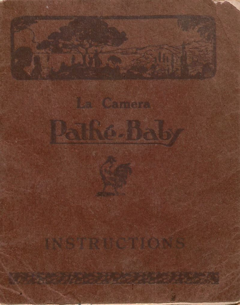 Mode d'emploi - Caméra Pathé-Baby - 1926 - 32 pages
